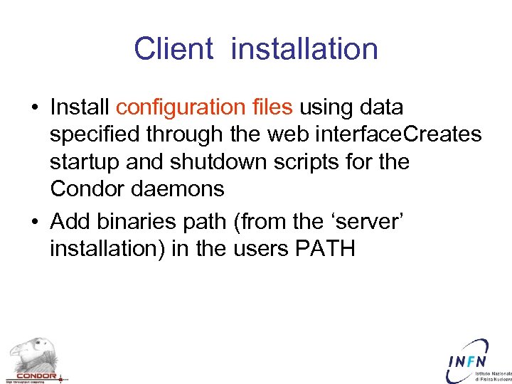 Client installation • Install configuration files using data specified through the web interface. Creates