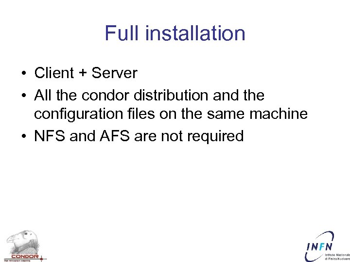 Full installation • Client + Server • All the condor distribution and the configuration
