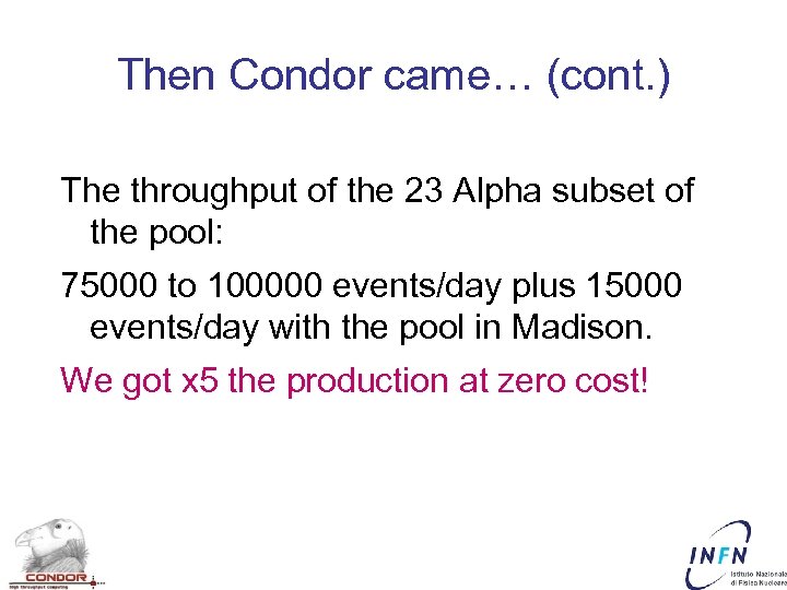 Then Condor came… (cont. ) The throughput of the 23 Alpha subset of the