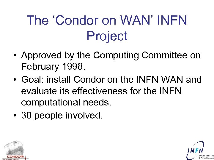 The ‘Condor on WAN’ INFN Project • Approved by the Computing Committee on February