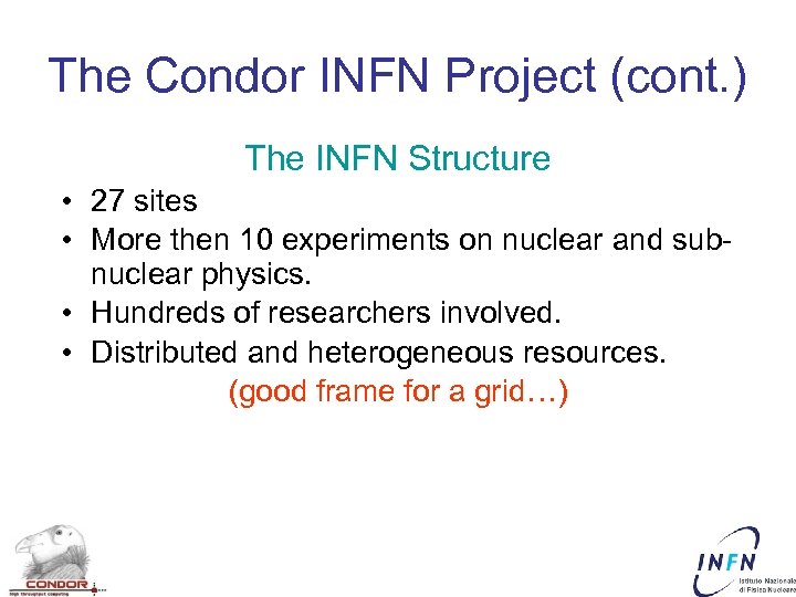 The Condor INFN Project (cont. ) The INFN Structure • 27 sites • More
