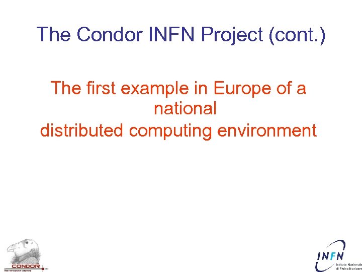 The Condor INFN Project (cont. ) The first example in Europe of a national