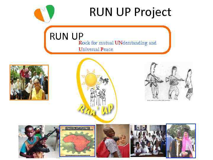 RUN UP Project RUN UP for mutual UNderstanding and Rock Universal Peace 