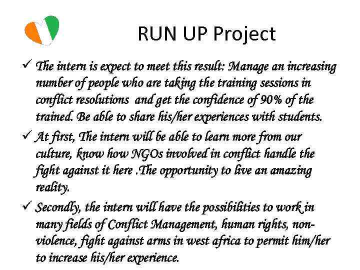 RUN UP Project ü The intern is expect to meet this result: Manage an