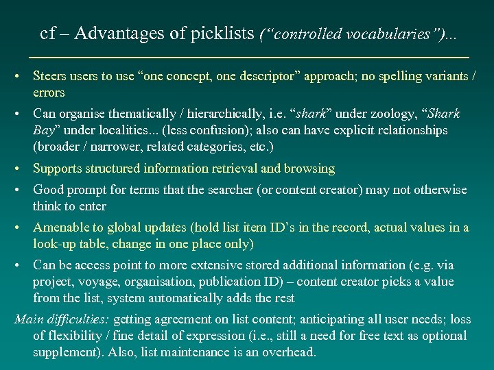 cf – Advantages of picklists (“controlled vocabularies”). . . • Steers users to use