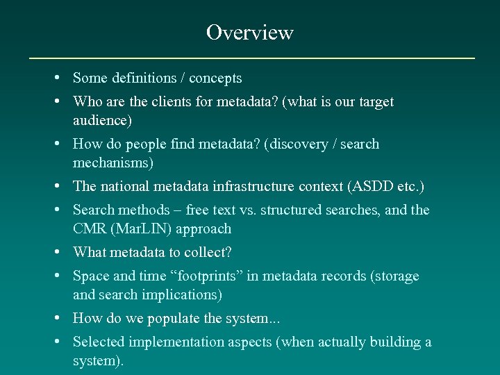 Overview • Some definitions / concepts • Who are the clients for metadata? (what