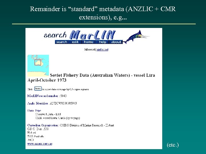 Remainder is “standard” metadata (ANZLIC + CMR extensions), e. g. . . (etc. )
