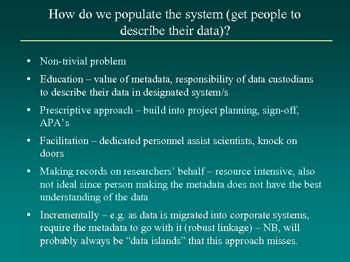How do we populate the system (get people to describe their data)? • Non-trivial