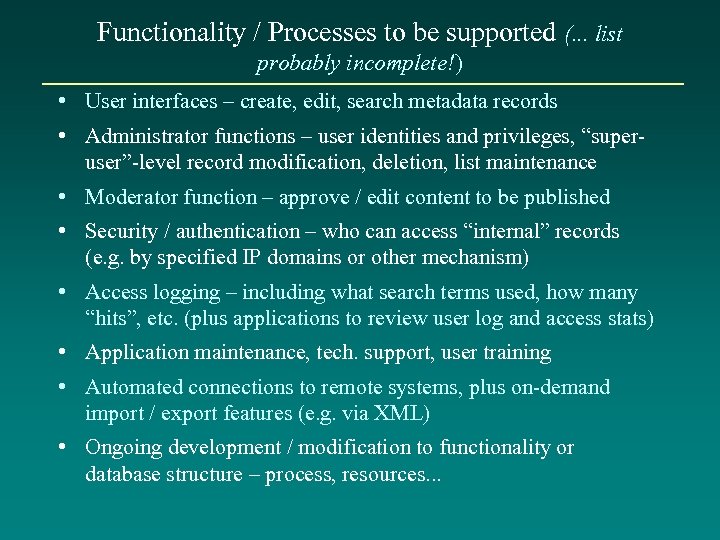 Functionality / Processes to be supported (. . . list probably incomplete!) • User
