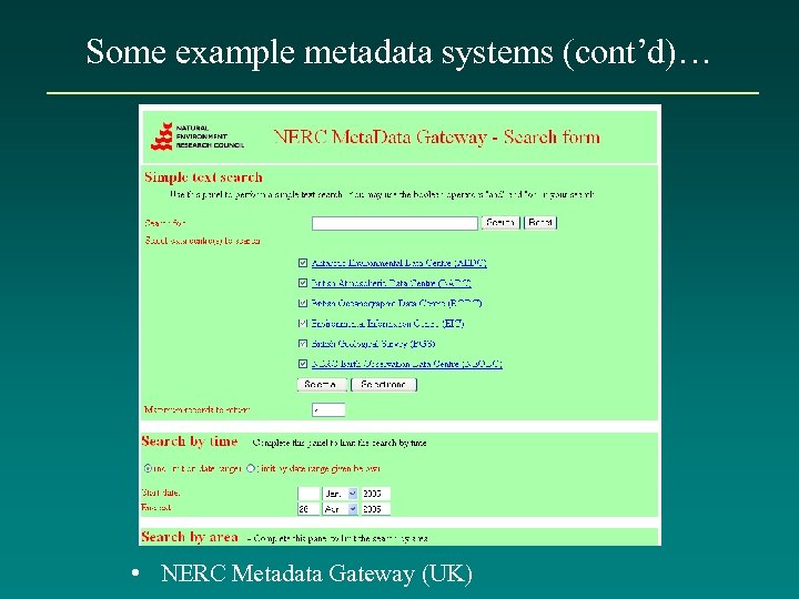 Some example metadata systems (cont’d)… • NERC Metadata Gateway (UK) 