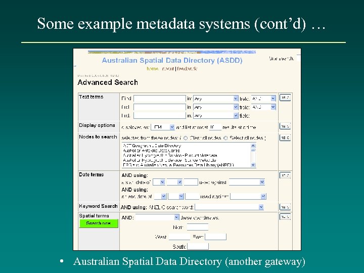Some example metadata systems (cont’d) … • Australian Spatial Data Directory (another gateway) 