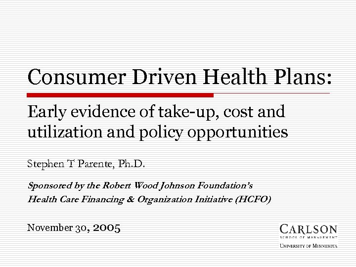 Consumer Driven Health Plans: Early evidence of take-up, cost and utilization and policy opportunities