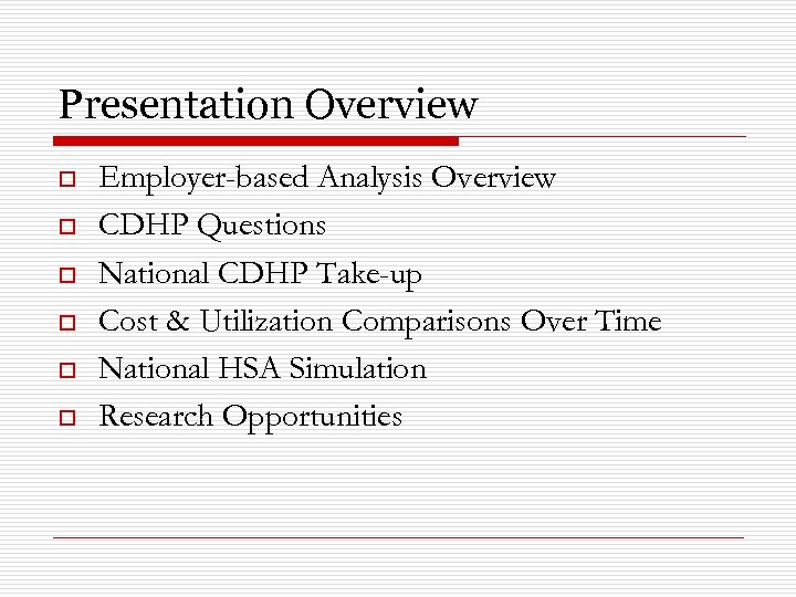 Presentation Overview o o o Employer-based Analysis Overview CDHP Questions National CDHP Take-up Cost