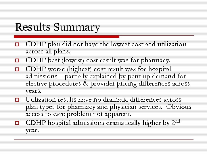 Results Summary o o o CDHP plan did not have the lowest cost and