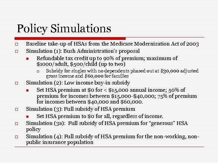 Policy Simulations o o Baseline take-up of HSAs from the Medicare Modernization Act of