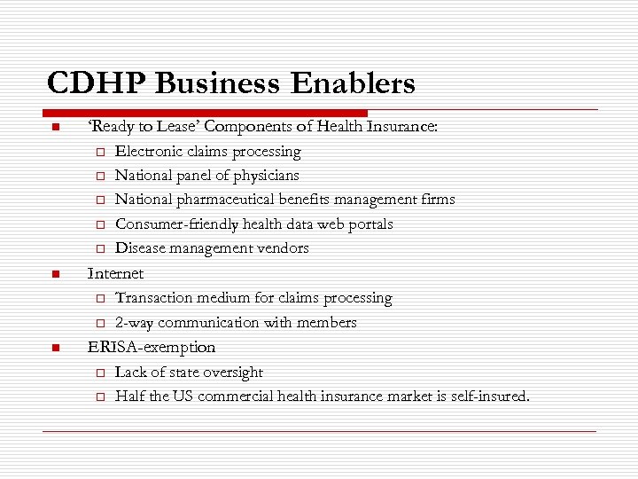 CDHP Business Enablers n ‘Ready to Lease’ Components of Health Insurance: o o o