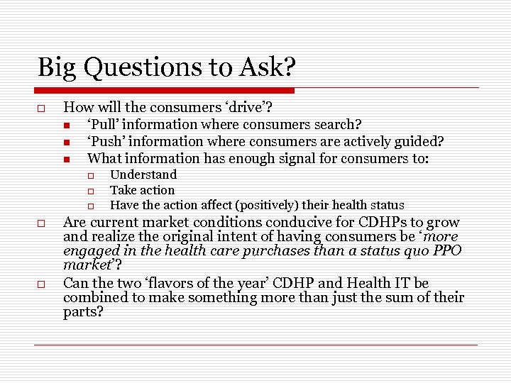 Big Questions to Ask? o How will the consumers ‘drive’? n ‘Pull’ information where