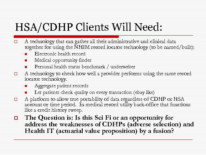 HSA/CDHP Clients Will Need: o A technology that can gather all their administrative and