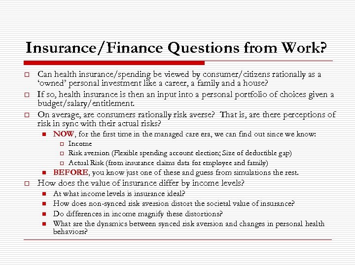 Insurance/Finance Questions from Work? o o o Can health insurance/spending be viewed by consumer/citizens