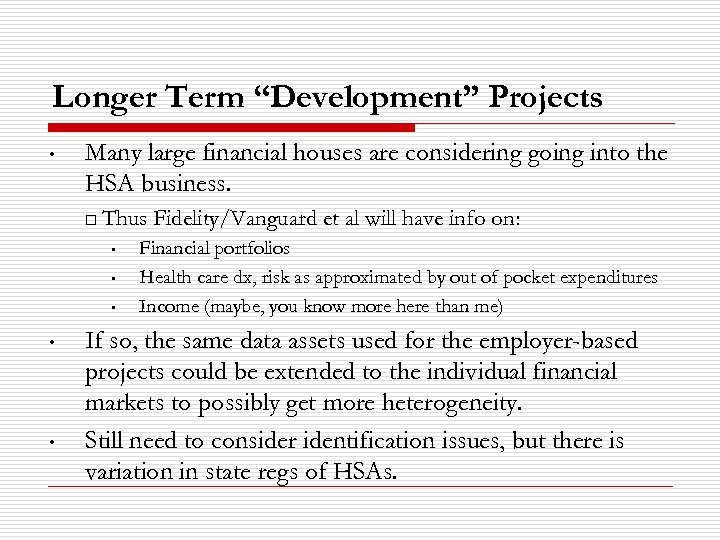 Longer Term “Development” Projects • Many large financial houses are considering going into the