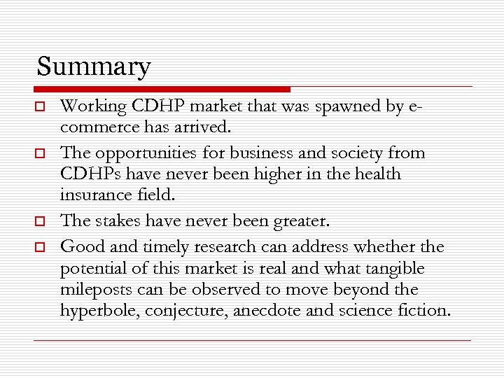 Summary o o Working CDHP market that was spawned by ecommerce has arrived. The