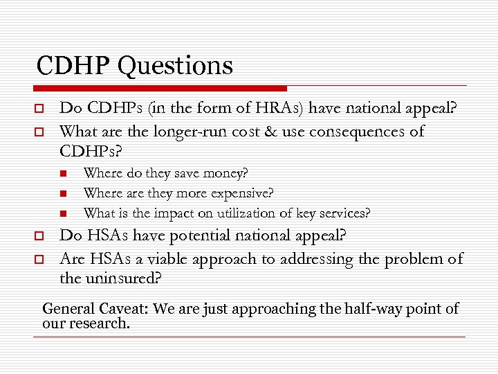 CDHP Questions o o Do CDHPs (in the form of HRAs) have national appeal?