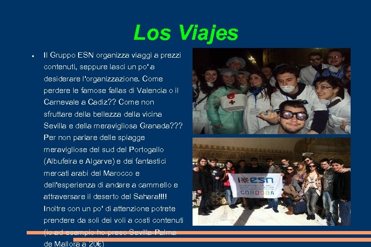 Los Viajes Il Gruppo ESN organizza viaggi a prezzi contenuti, seppure lasci un po'