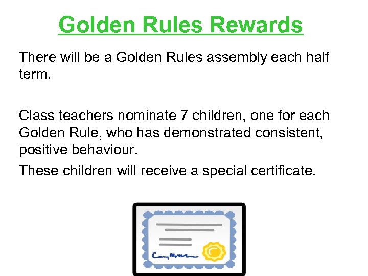 Golden Rules Rewards There will be a Golden Rules assembly each half term. Class