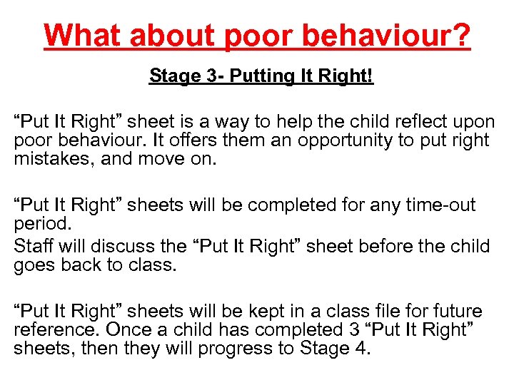 What about poor behaviour? Stage 3 - Putting It Right! “Put It Right” sheet