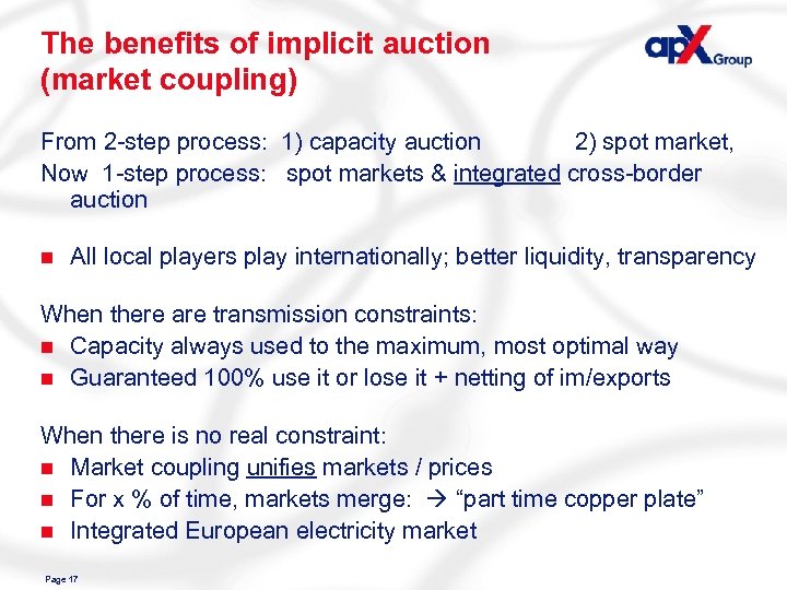 The benefits of implicit auction (market coupling) From 2 -step process: 1) capacity auction