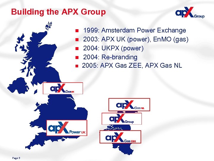 Building the APX Group n n n Page 3 1999: Amsterdam Power Exchange 2003: