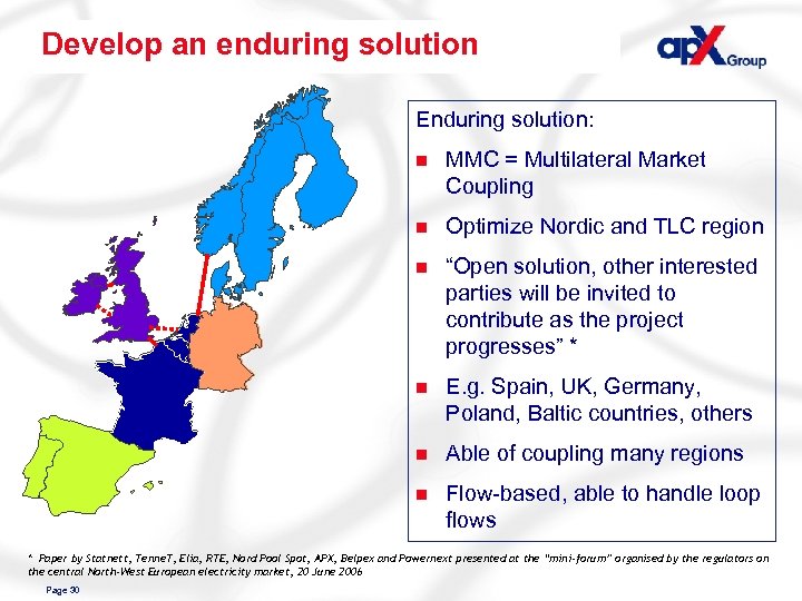 Develop an enduring solution Enduring solution: n MMC = Multilateral Market Coupling n Optimize