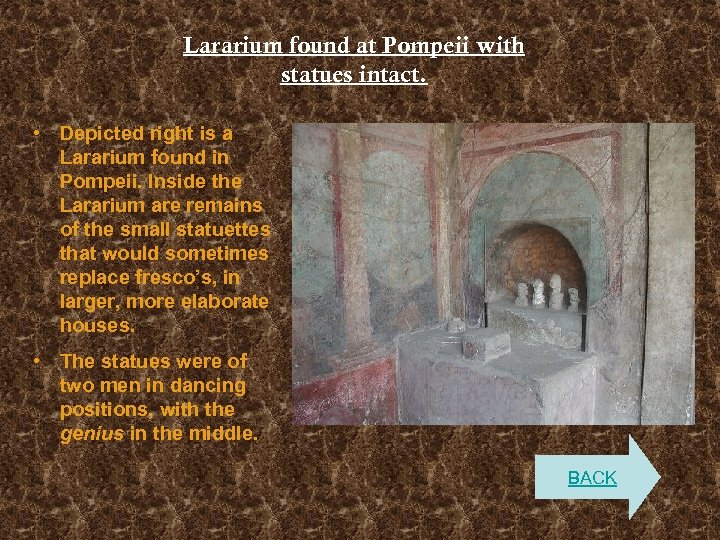 Lararium found at Pompeii with statues intact. • Depicted right is a Lararium found