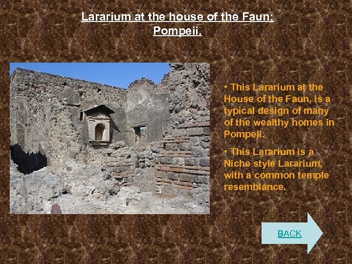 Lararium at the house of the Faun; Pompeii. • This Lararium at the House