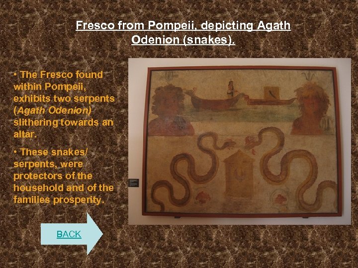 Fresco from Pompeii, depicting Agath Odenion (snakes). • The Fresco found within Pompeii, exhibits