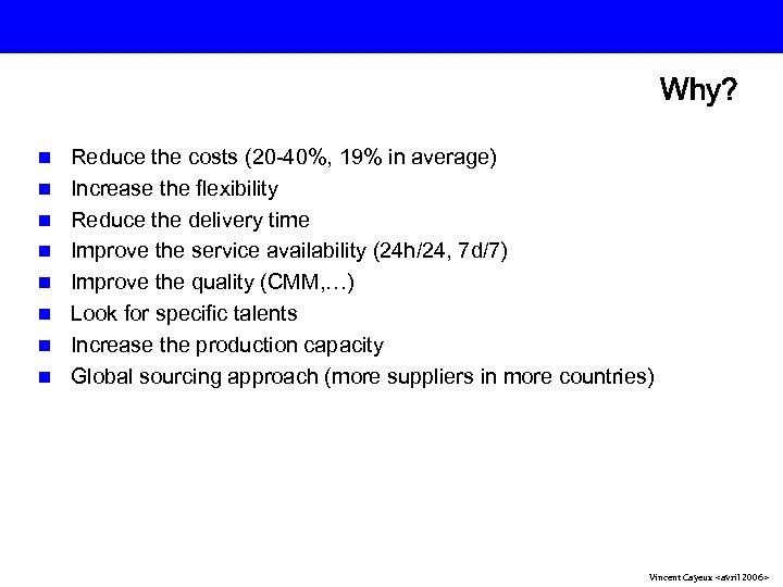 Why? n n n n Reduce the costs (20 -40%, 19% in average) Increase