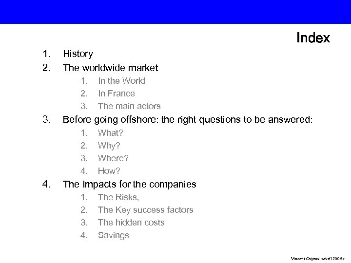 1. 2. Index History The worldwide market 1. 2. 3. Before going offshore: the