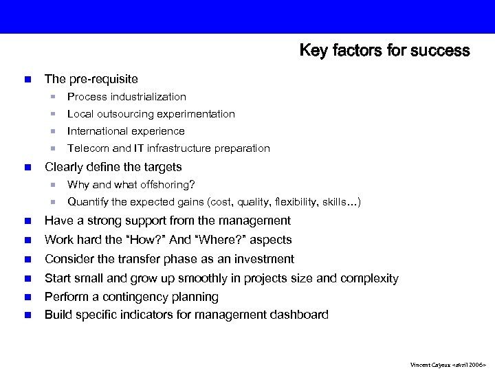 Key factors for success n The pre-requisite Process industrialization Local outsourcing experimentation International experience