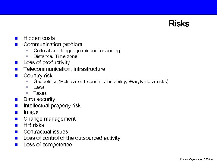 Risks n n Hidden costs Communication problem n n n Loss of productivity Telecommunication,