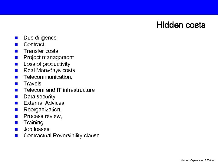 Hidden costs n n n n Due diligence Contract Transfer costs Project management Loss