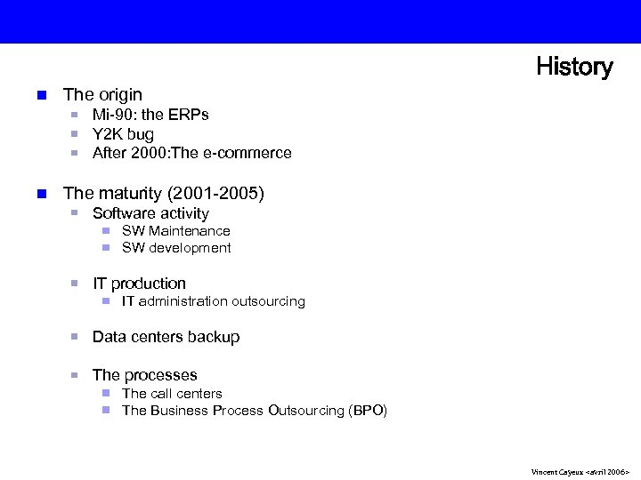 History n The origin n The maturity (2001 -2005) Mi-90: the ERPs Y 2