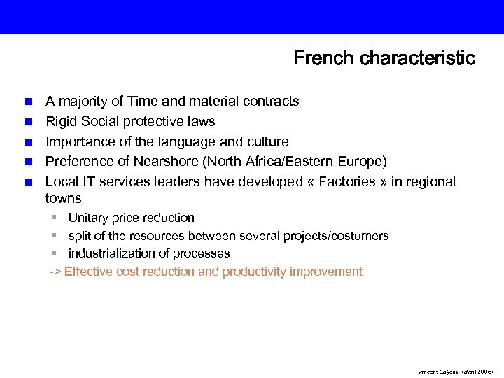 French characteristic n n n A majority of Time and material contracts Rigid Social