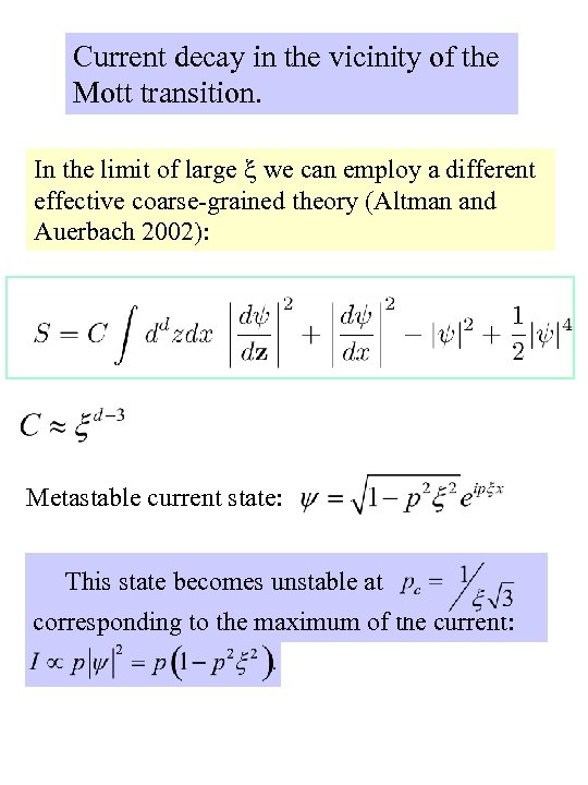 Current decay in the vicinity of the Mott transition. In the limit of large