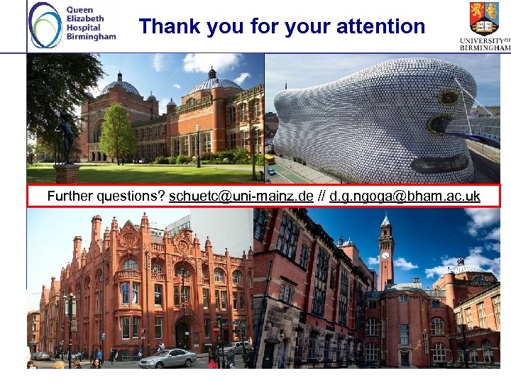 Thank you for your attention Further questions? schuetc@uni-mainz. de // d. g. ngoga@bham. ac.