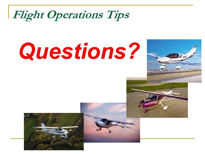 Flight Operations Tips Questions? 