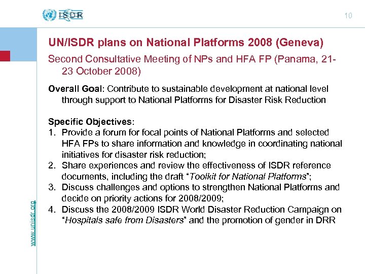 10 UN/ISDR plans on National Platforms 2008 (Geneva) Second Consultative Meeting of NPs and