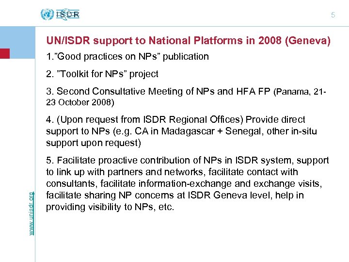 5 UN/ISDR support to National Platforms in 2008 (Geneva) 1. ”Good practices on NPs”