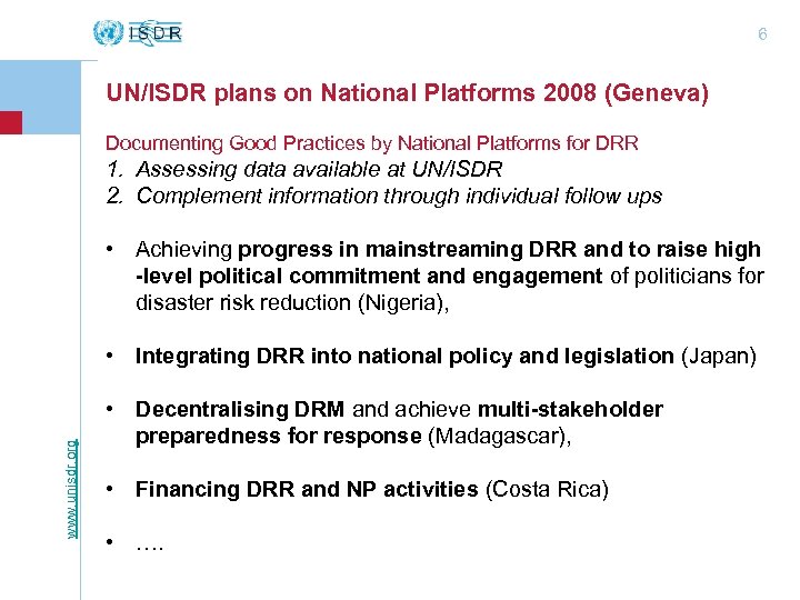 6 UN/ISDR plans on National Platforms 2008 (Geneva) Documenting Good Practices by National Platforms