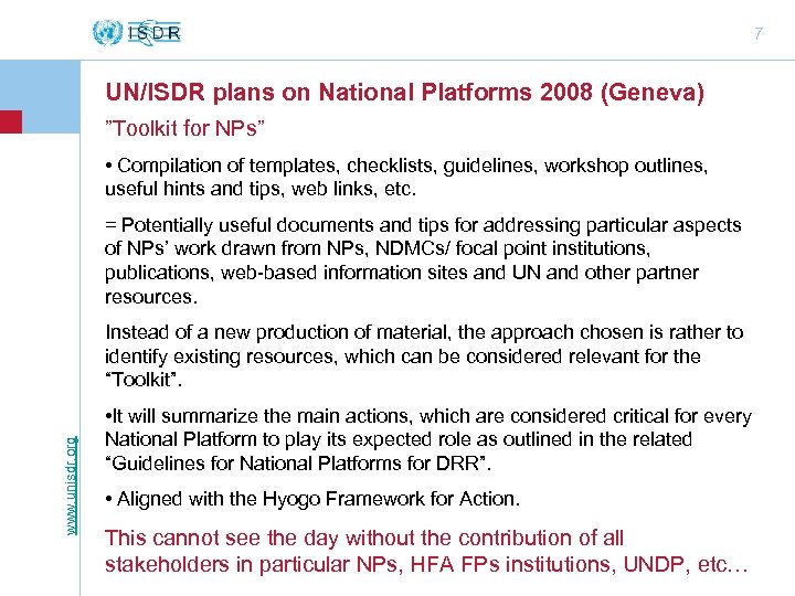 7 UN/ISDR plans on National Platforms 2008 (Geneva) ”Toolkit for NPs” • Compilation of