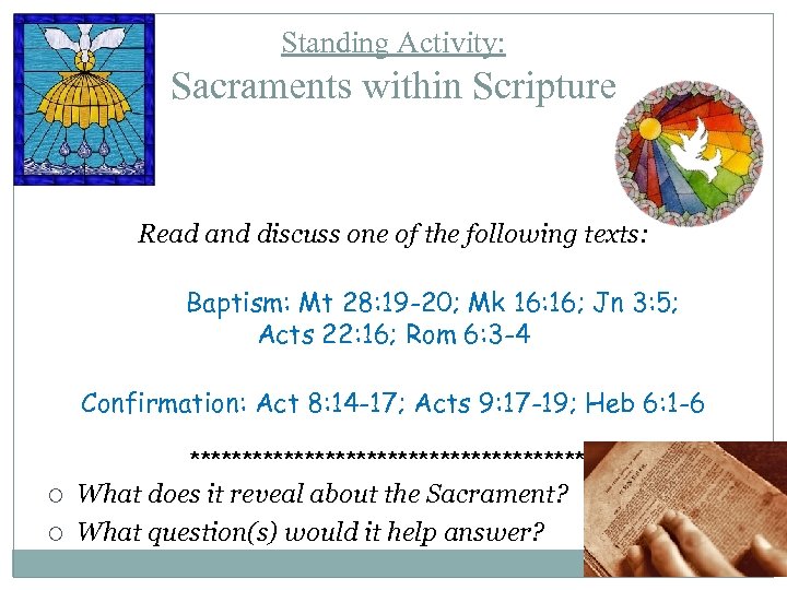 Standing Activity: Sacraments within Scripture Read and discuss one of the following texts: Baptism: